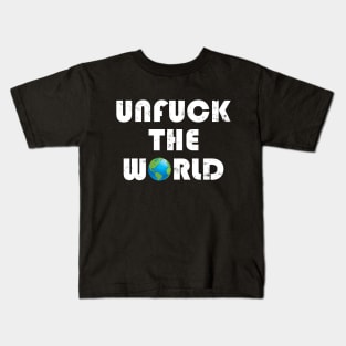 Unfuck the World Kids T-Shirt